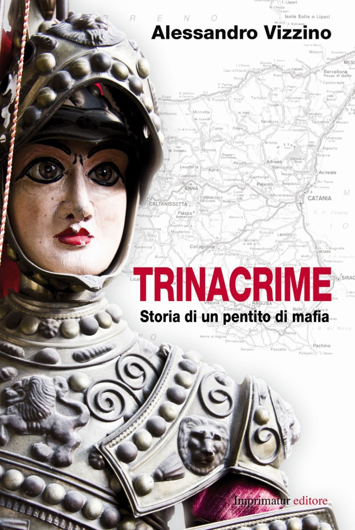 Trinacrime. Storia narrata di un pentito di mafia Trinacrime. Storia narrata di un pentito di mafia