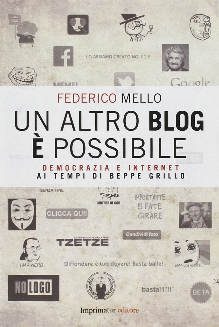 Un altro blog è possibile. Perché non funziona la democrazia digitale. Un altro blog è possibile. Perché non funziona la democrazia digitale.