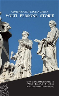 Comunicazione della Chiesa. Volti, persone, storie Comunicazione della Chiesa. Volti, persone, storie