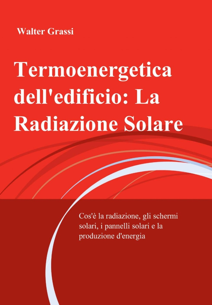 Termoenergetica dell'edificio: la radiazione solare Termoenergetica dell'edificio: la radiazione solare