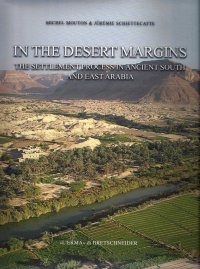 In the Desert Margins the Settlement Process in an Ancient South and East Arabia