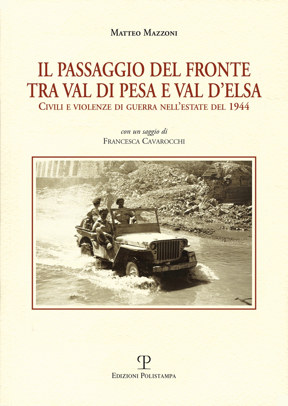 Il passagio del fronte tra Val di Pesa e Val d'Elsa. Civili e violenze di guerra nell'estate del 1944 Il passagio del fronte tra Val di Pesa e Val d'Elsa. Civili e violenze di guerra nell'estate del 1944