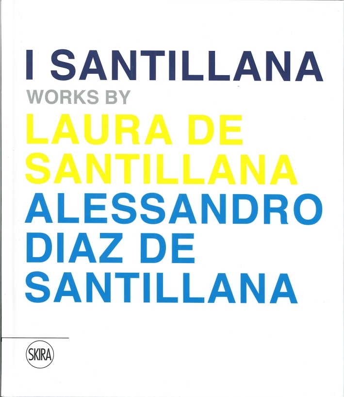 I Santillana. Opere di Laura de Santillana e Alessandro Diaz de Santillana I Santillana. Opere di Laura de Santillana e Alessandro Diaz de Santillana
