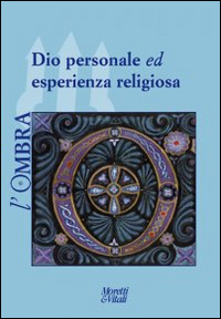 L'ombra (2014). Vol. 3: Dio personale ed esperienza religiosa L'ombra (2014). Vol. 3: Dio personale ed esperienza religiosa