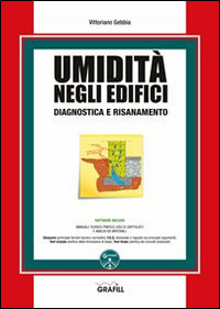 Umidità negli edifici. Diagnostica e risanamento. Con CD-ROM Umidità negli edifici. Diagnostica e risanamento. Con CD-ROM
