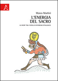 L'energia del sacro. Lo sport tra i popoli di interesse etnologico L'energia del sacro. Lo sport tra i popoli di interesse etnologico