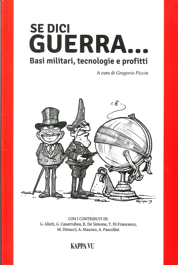 Se dici guerra... Basi militari, tecnologie e profitti. Se dici guerra... Basi militari, tecnologie e profitti.