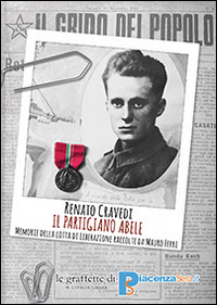 Il partigiano Abele. Le memorie di Renato Cravedi. Le memorie della lotta di liberazione Il partigiano Abele. Le memorie di Renato Cravedi. Le memorie della lotta di liberazione