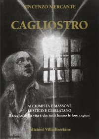 Cagliostro. Alchimista e massone, mistico e ciarlatano