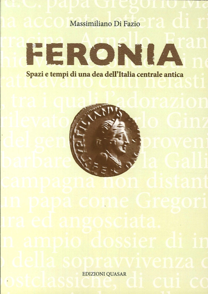 Feronia. Spazi e tempi di una dea dell'Italia centrale antica Feronia. Spazi e tempi di una dea dell'Italia centrale antica