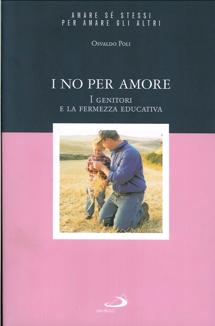 I no per amore. I genitori e la fermezza educativa I no per amore. I genitori e la fermezza educativa