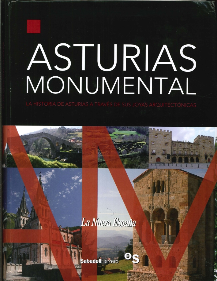 Asturias monumenta. La historia de Asturias a través de sus joyas arquitectónicas. La Nueva España Asturias monumenta. La historia de Asturias a través de sus joyas arquitectónicas. La Nueva España
