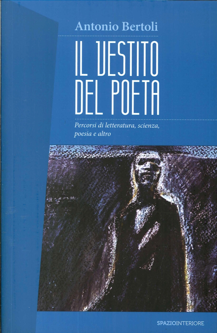 Il Vestito del Poeta. Percorsi di letteratura, scienza, poesia e altro Il Vestito del Poeta. Percorsi di letteratura, scienza, poesia e altro