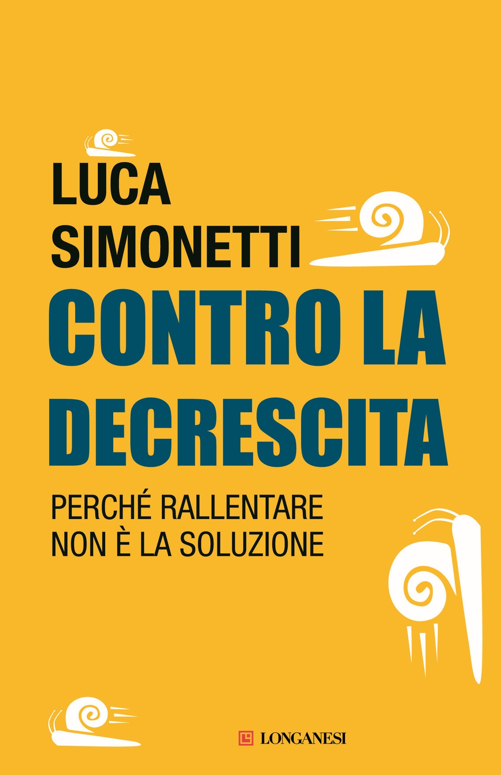 Contro la decrescita. Perché rallentare non è la soluzione Contro la decrescita. Perché rallentare non è la soluzione
