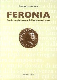 Feronia. Spazi e tempi di una dea dell'Italia centrale antica