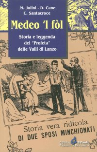 Medeo 'l fòl. Storia e leggenda del "profeta" delle valli di Lanzo