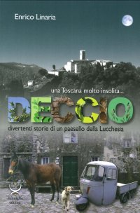 Deccio. Divertenti storie di un paesello della lucchesia