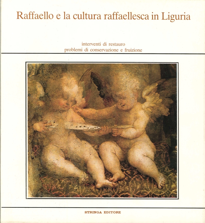 Raffaello e la cultura raffaellesca in Liguria. Interventi di restauro. Problemi di conservazione Raffaello e la cultura raffaellesca in Liguria. Interventi di restauro. Problemi di conservazione