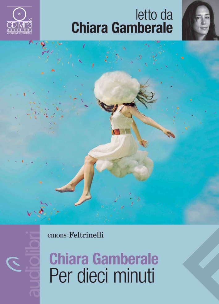 Per dieci minuti letto da Gamberale Chiara. Audiolibro. CD Audio formato MP3 Per dieci minuti letto da Gamberale Chiara. Audiolibro. CD Audio formato MP3