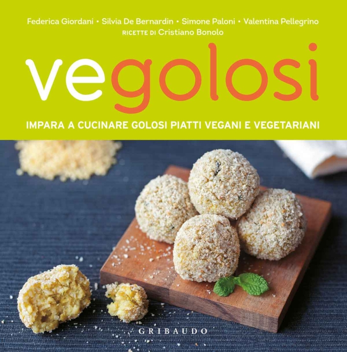 Vegolosi. Impara a cucinare golosi piatti vegani e vegetariani Vegolosi. Impara a cucinare golosi piatti vegani e vegetariani