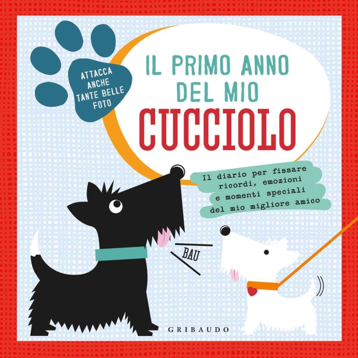 Il primo anno del mio cucciolo. Il diario per fissare ricordi, emozioni e momenti speciali del mio migliore amico Il primo anno del mio cucciolo. Il diario per fissare ricordi, emozioni e momenti speciali del mio migliore amico