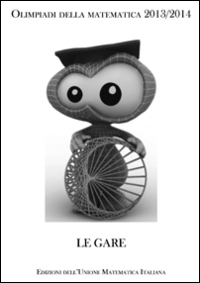 Olimpiadi della matematica 2013-2014. Le gare. Con gadget Olimpiadi della matematica 2013-2014. Le gare. Con gadget