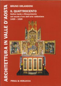 Architettura in Valle d'Aosta. Vol. 2: il Quattrocento. Gotico Tardo e Rinascimento nel Secolo d'Oro dell'Arte Valdostana (1420-1520)