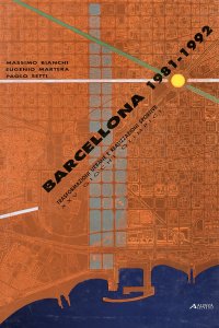 Barcellona, 1981-1992. Trasformazioni Urbane e Realizzazioni Sportive XXV Giochi Olimpici