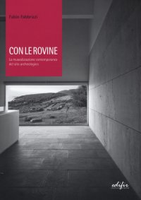 Con le Rovine. La Musealizzazione Contemporanea del Sito Archeologico