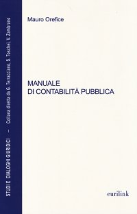 Manuale di contabilità pubblica. Aggiornato alla legge n. 68 del 2 maggio 2014 di conversione del D.L. 6 marzo 2014, n. 16 (Decreto salva Roma-ter)