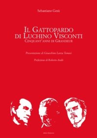 Il Gattopardo di Luchino Visconti. Cinquant'anni di Grandeur. Ediz. illustrata