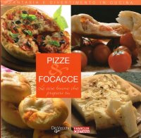 Pizze e focacce. Le cose buone che prepari tu