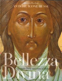 Bellezza divina. Quando l'arte racconta la fede
