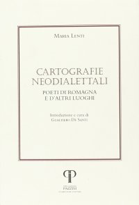 Cartografie neodialettali. Poeti di Romagna e d'altri luoghi