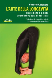 L'arte della longevità. Vivere bene e a lungo prendendoci cura di noi stessi
