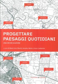Progettare Paesaggi Quotidiani. Una Ricerca/Azione
