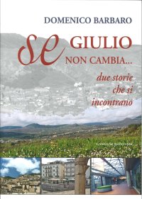 Se Giulio non Cambia. Due Storie che Si Incontrano