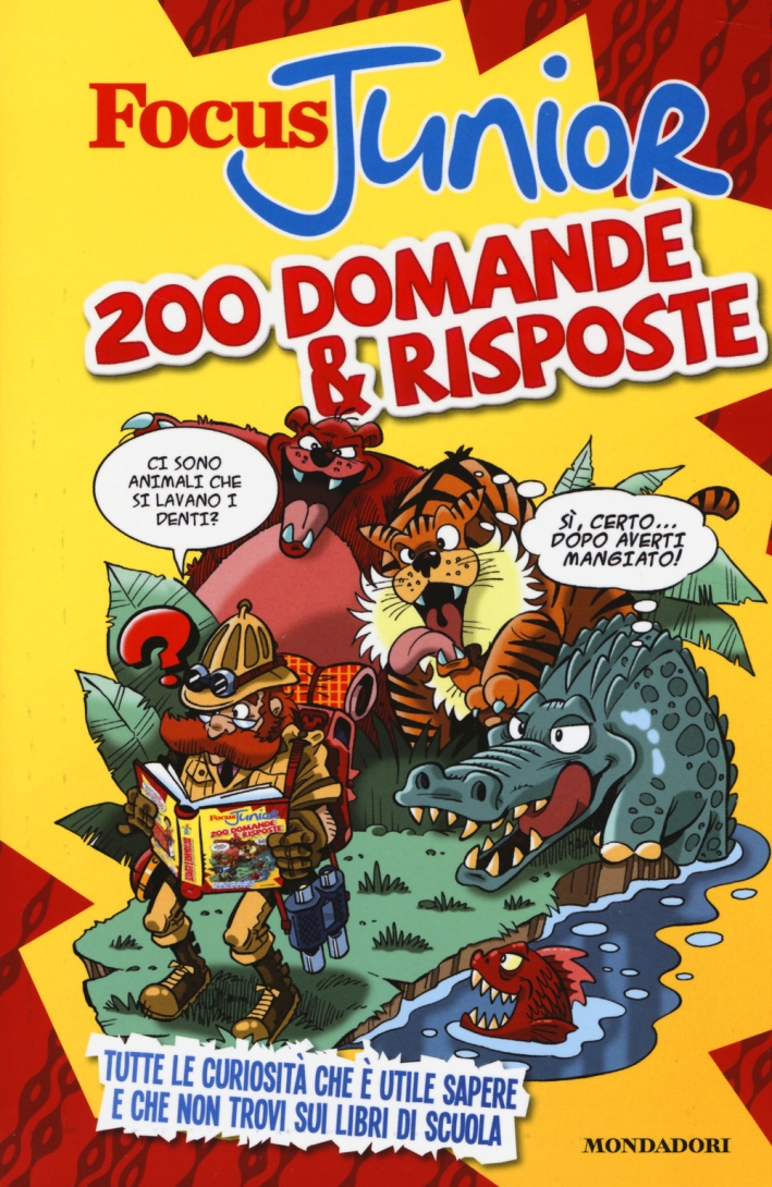 Focus Junior. 200 domande & risposte Focus Junior. 200 domande & risposte