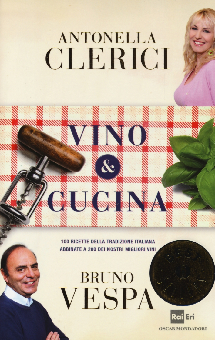 Vino & cucina. 100 ricette della tradizione italiana abbinate a 200 dei nostri migliori vini Vino & cucina. 100 ricette della tradizione italiana abbinate a 200 dei nostri migliori vini