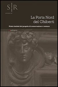 La porta nord del Ghiberti. Primi risultati del progetto di conservazione e restauro. La porta nord del Ghiberti. Primi risultati del progetto di conservazione e restauro.