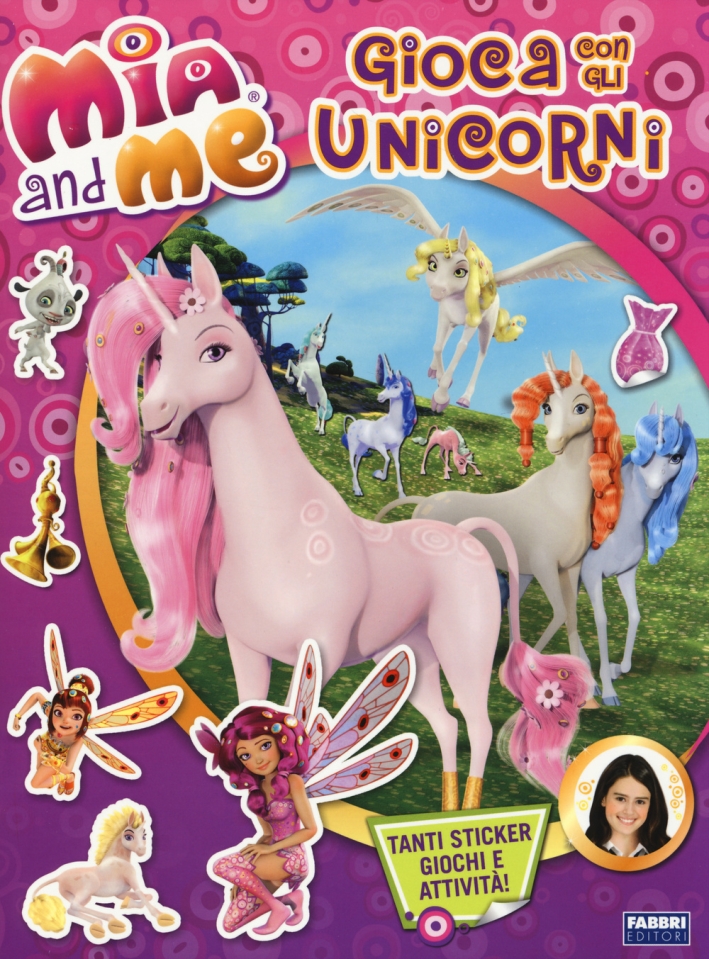 Gioca con gli unicorni. Mia and me. Con adesivi. Ediz. illustrata Gioca con gli unicorni. Mia and me. Con adesivi. Ediz. illustrata