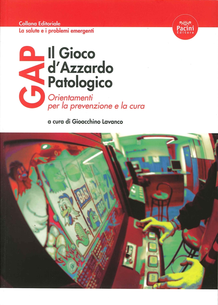 Gap il gioco d'azzardo patologico. Orientamenti per la prevenzione e la cura Gap il gioco d'azzardo patologico. Orientamenti per la prevenzione e la cura