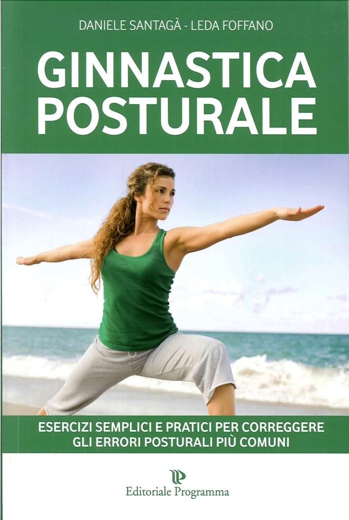 Ginnastica Posturale. Esercizi Semplici e Pratici per Correggere gli Errori Posturali più Comuni Ginnastica Posturale. Esercizi Semplici e Pratici per Correggere gli Errori Posturali più Comuni