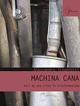 Machina Cana. Voci da una città in trasformazione. Machina Cana. Voci da una città in trasformazione.