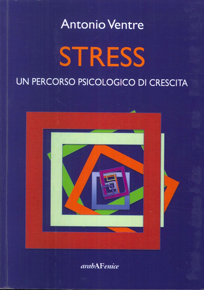 Stress. Un Percorso Psicologico di Crescita Stress. Un Percorso Psicologico di Crescita