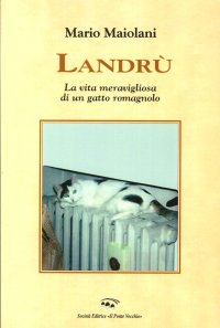 Landrù. La vita meravigliosa di un gatto romagnolo