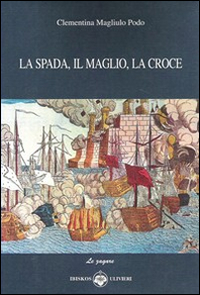 La spada, il maglio, la croce La spada, il maglio, la croce