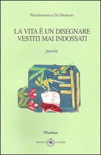 La vita è un disegnare vestiti mai indossati La vita è un disegnare vestiti mai indossati