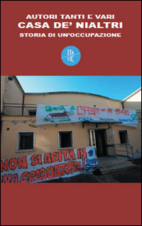 Casa de' nialtri. Storia di un'occupazione Casa de' nialtri. Storia di un'occupazione
