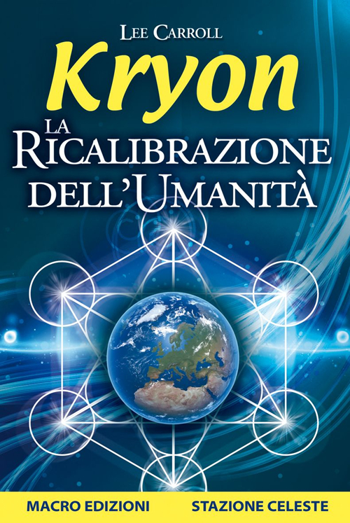 Kryon. La ricalibrazione dell'umanità Kryon. La ricalibrazione dell'umanità